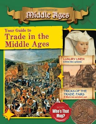 Your Guide to Trade in the Middle Ages by Bow, James