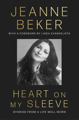 Heart on My Sleeve: Stories from a Life Well Worn by Beker, Jeanne