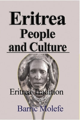 Eritrea People and Culture: Eritrea Tradition by Molefe, Barric