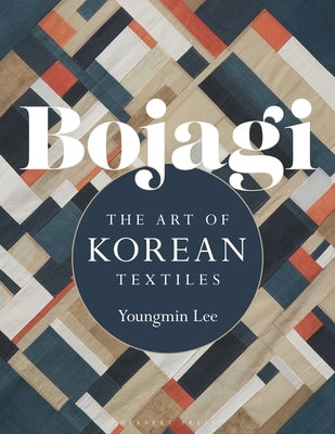 Bojagi: The Art of Korean Textiles by Lee, Youngmin