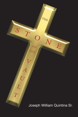 The Stone of the Vault by Quintina, Joseph William, Sr.