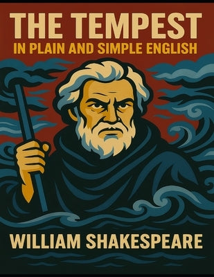 The Tempest in Plain and Simple English: (A Modern Translation and the Original Version) by Bookcaps