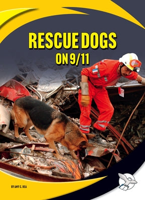 Rescue Dogs on 9/11 by Rea, Amy C.