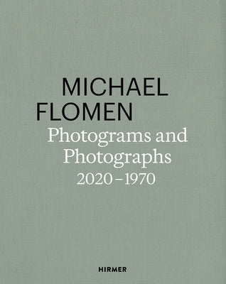 Michael Flomen: Photograms and Photographs. 2020-1970 by Flomen, Michael