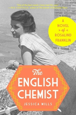 The English Chemist: The Story of Rosalind Franklin: A Novel by Mills, Jessica