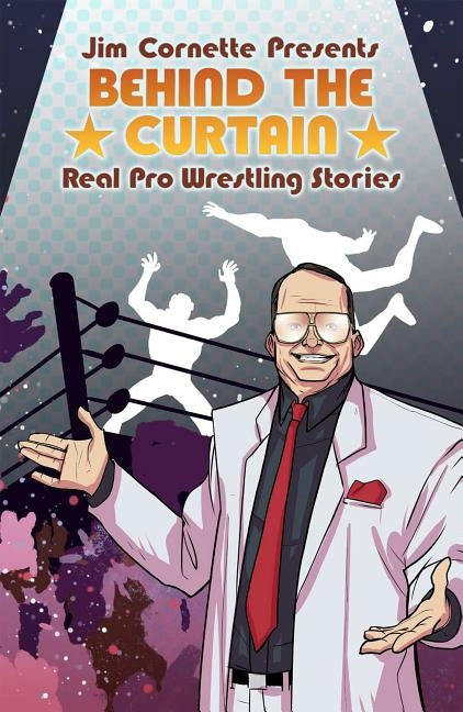 Jim Cornette Presents: Behind the Curtain Real Pro Wrestling Stories by Cornette, Jim