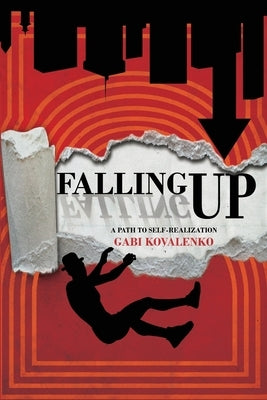 Falling Up: A Path to Self-Realization by Kovalenko, Gabi