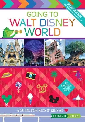 Going to Walt Disney World: A Guide For Kids & Kids at Heart by Laskey, Shannon Willis