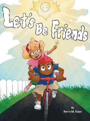 Let's Be Friends by Roper, Harry M.