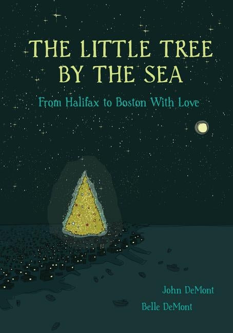The Little Tree by the Sea: From Halifax to Boston with Love by Demont, John
