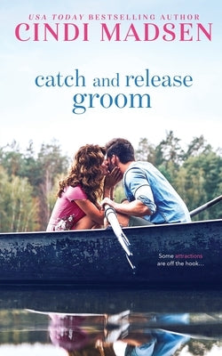 Catch and Release Groom by Madsen, Cindi
