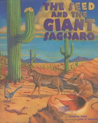 Seed & the Giant Saguaro by Ward, Jennifer