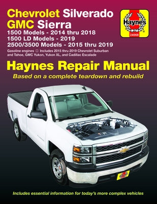 Chevrolet Silverado & GMC Sierra 1500 Models 2014-18, 1500 LD Models 2019, 2500 HD & 3500 Models, Includes Chevrolet Suburban, Tahoe, GMC Yukon, Yukon by Haynes, J. H.