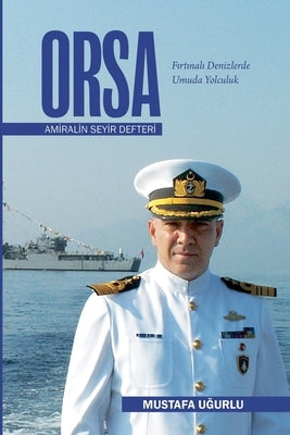 ORSA - Amiralin Seyir Defteri by Ugurlu, Mustafa