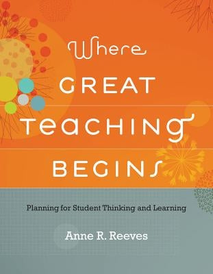 Where Great Teaching Begins by Reeves, Anne R.