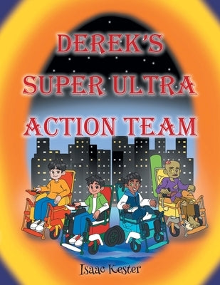 Derek's Super Ultra Action Team by Kester, Isaac