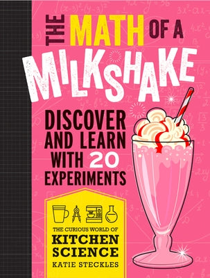The Math of a Milkshake by Steckles, Katie