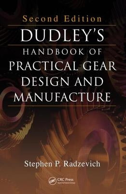 Dudley's Handbook of Practical Gear Design and Manufacture by Radzevich, Stephen P.