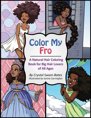 Color My Fro: A Natural Hair Coloring Book for Big Hair Lovers of All Ages by Swain-Bates, Crystal