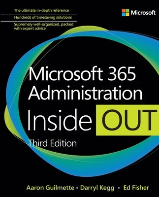 Microsoft 365 Administration Inside Out by Guilmette, Aaron