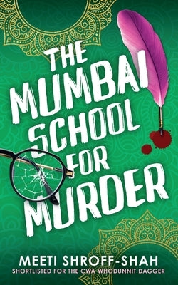 The Mumbai School for Murder: a completely unputdownable must-read crime mystery by Shroff-Shah, Meeti