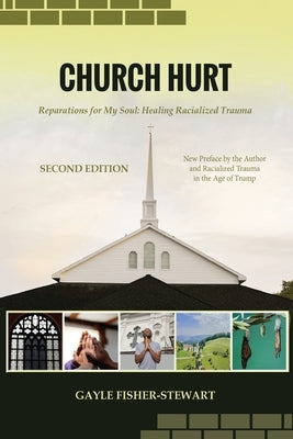 Church Hurt: Reparations for My Soul: Healing Racialized Trauma by Fisher-Stewart, Gayle