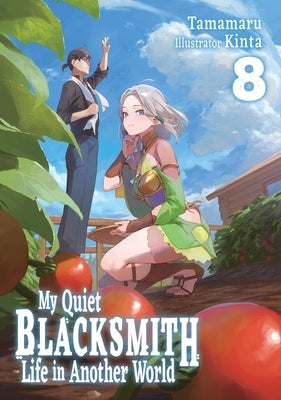 My Quiet Blacksmith Life in Another World: Volume 8 (Light Novel) by Tamamaru