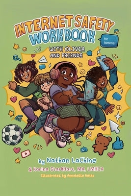 Internet Safety Workbook for Tweens: With Olivia and Friends by Lachine, Nathaniel G.