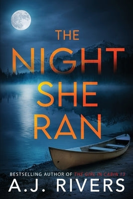 The Night She Ran by Rivers, A. J.