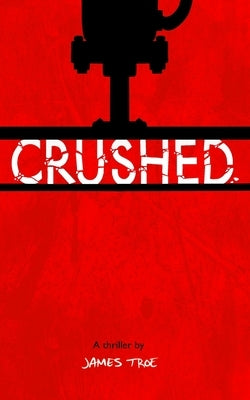 Crushed by Troe, James