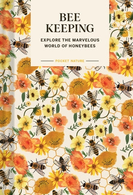Pocket Nature: Beekeeping: Explore the Marvelous World of Honeybees by Silva, Ariel