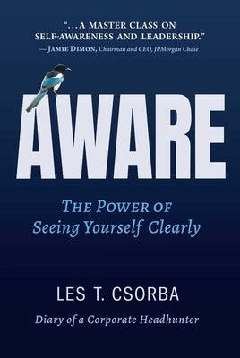 Aware: The Power of Seeing Yourself Clearly by Csorba, Les