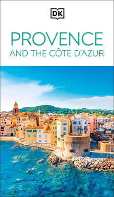 DK Provence and the Cote d'Azur by Dk Travel