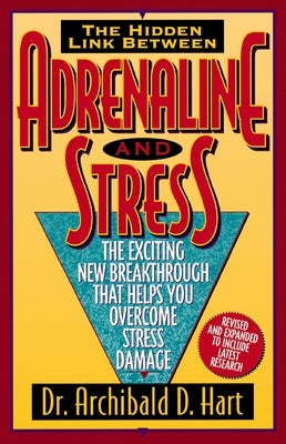 Adrenaline and Stress (Rev) by Hart, Archibald D.