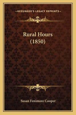 Rural Hours (1850) by Cooper, Susan Fenimore