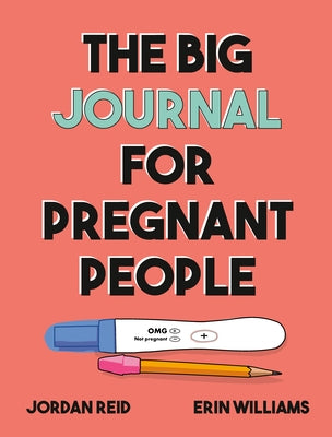 The Big Journal for Pregnant People by Reid, Jordan