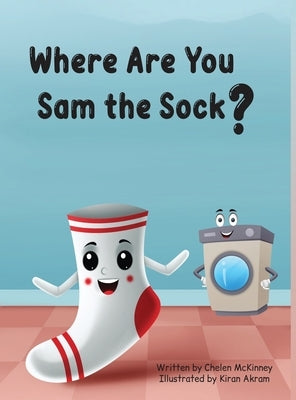 Where Are You Sam the Sock? by McKinney, Chelen