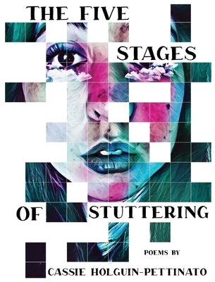 The Five Stages of Stuttering by Holguin-Pettinato, Cassie
