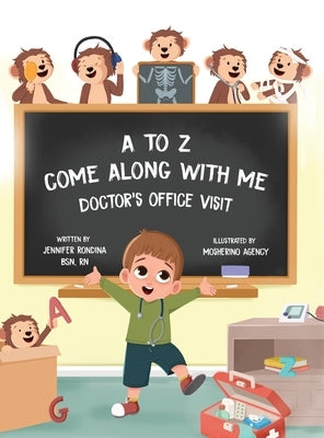 A to Z, Come Along with Me: Doctor's Office Visit: Doctor's Office Visit: Doctor's Office by Rondina, Jennifer