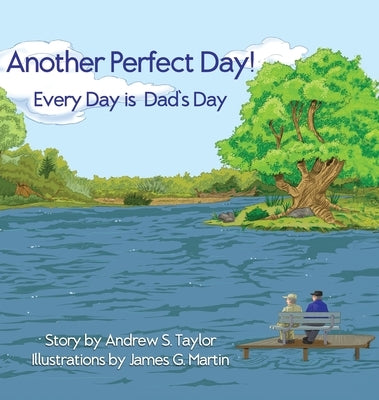 Another Perfect Day!: Every Day is Dad's Day by Taylor, Andrew S.