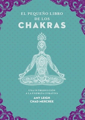 Pequeño Libro de Los Chakras by Leigh, Amy