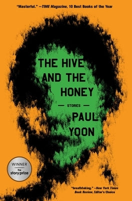 The Hive and the Honey: Stories by Yoon, Paul