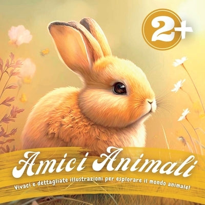 Amici Animali: Vivaci e dettagliate illustrazioni per esplorare il mondo animale! by Kelly, Swan