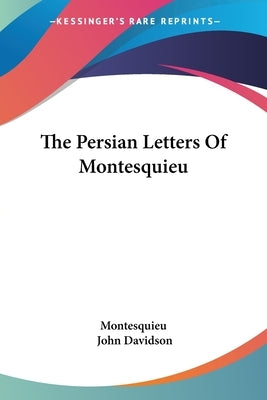 The Persian Letters Of Montesquieu by Montesquieu