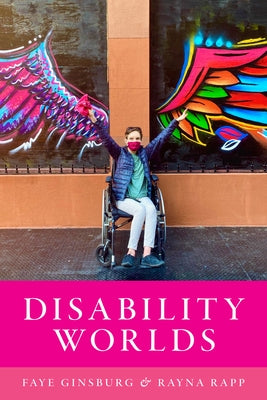 Disability Worlds by Ginsburg, Faye