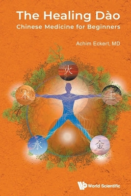 The Healing Dao: Chinese Medicine for Beginners by Achim Eckert