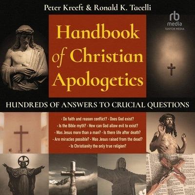 Handbook of Christian Apologetics: Hundreds of Answers to Crucial Questions by Kreeft, Peter