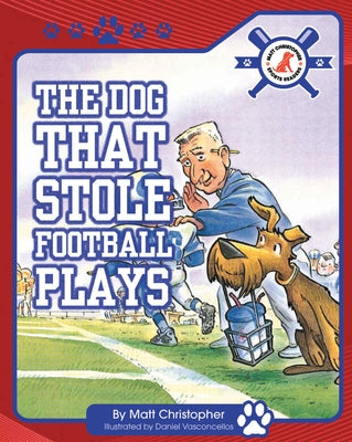 The Dog That Stole Football Plays by Christopher, Matt