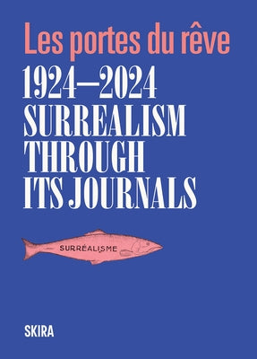 Surrealism Through Its Journals 1924-2024: Les Portes Du R?ve by Franchi, Franca