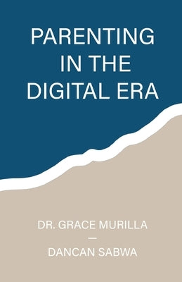 Parenting in the Digital Era by Sabwa, Decan